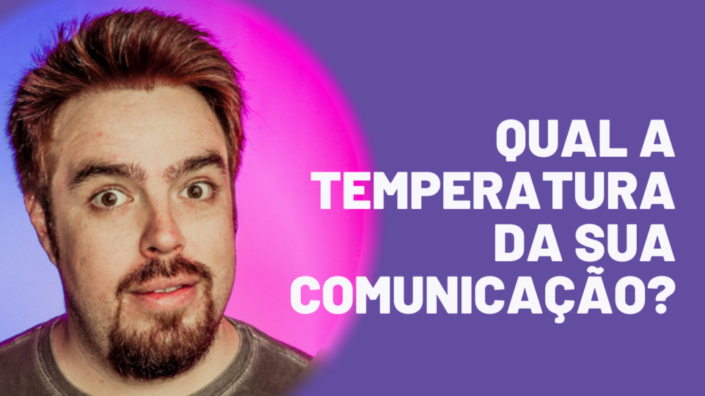 qual a temperatura da sua comunicação